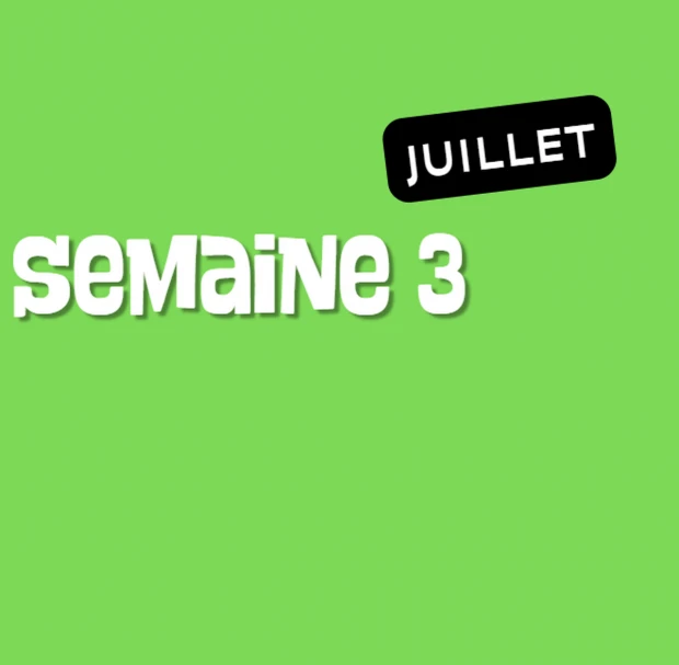 Semaine 3 - Juillet 2026  